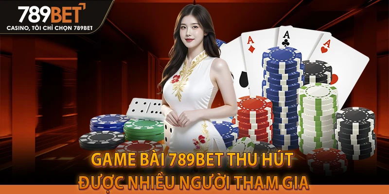 Game Bài 789Bet thu hút được nhiều người tham gia