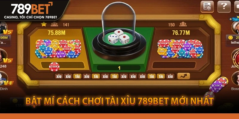 Bật mí cách chơi tài xỉu 789bet mới nhất
