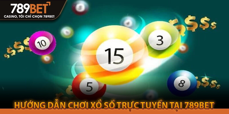 Hướng dẫn chơi xổ số trực tuyến tại 789bet