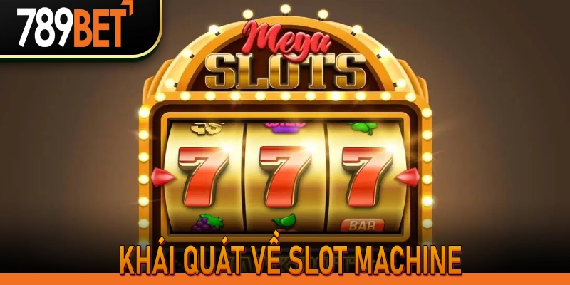 Khái quát về Slot Machine