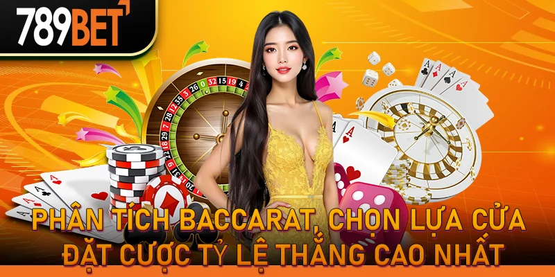 Phân tích Baccarat, chọn lựa cửa đặt cược tỷ lệ thắng cao nhất