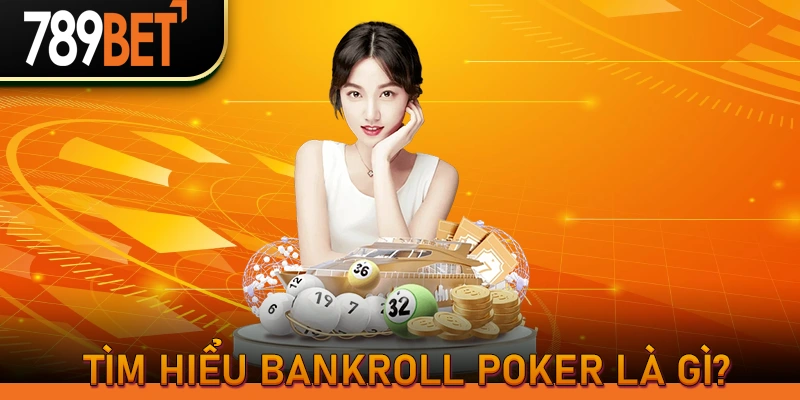 Tìm hiểu Bankroll Poker là gì?